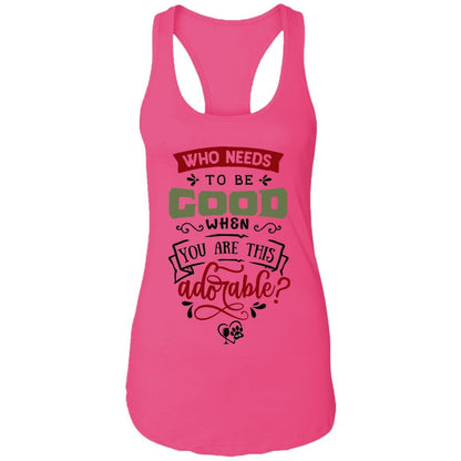 T-Shirts Raspberry / X-Small WineyBitches.Co "Who Needs To Be Good When You Are This Adorable" Ladies Ideal Racerback Tank WineyBitchesCo