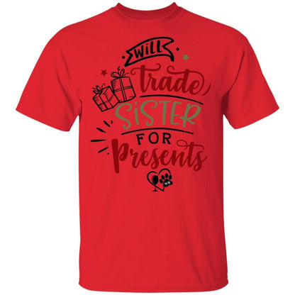 T-Shirts Red / S WineyBitches.Co "Will Trade Sister For Presents" 5.3 oz. T-Shirt WineyBitchesCo