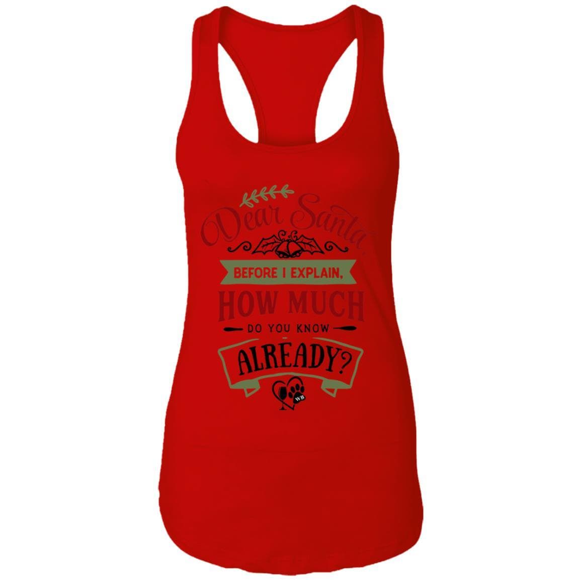 T-Shirts Red / X-Small WineyBitches.Co Dear Santa, Before I Explain..."  Ladies Ideal Racerback Tank WineyBitchesCo