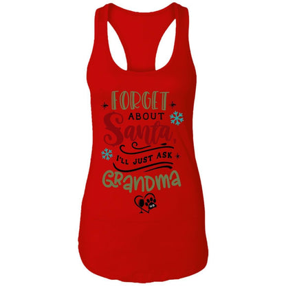 T-Shirts Red / X-Small WineyBitches.Co "Forget About Santa, I'll Just Ask Grandma"  Ladies Ideal Racerback Tank WineyBitchesCo