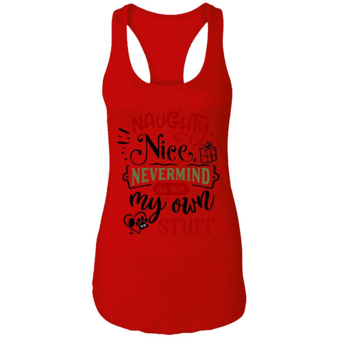 T-Shirts Red / X-Small WineyBitches.Co 'Naughty Nice Nevermind I'll Buy My Own Stuff"  Ladies Ideal Racerback Tank WineyBitchesCo