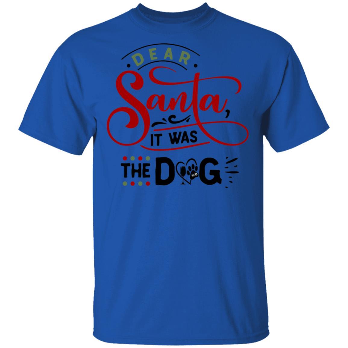 T-Shirts Royal / S WineyBitches.Co "Dear Santa It Was The Dog" 5.3 oz. T-Shirt WineyBitchesCo