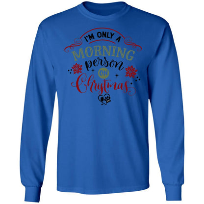 T-Shirts Royal / S WineyBitches.Co "I'm Only a morning Person On Christmas" LS Ultra Cotton T-Shirt WineyBitchesCo