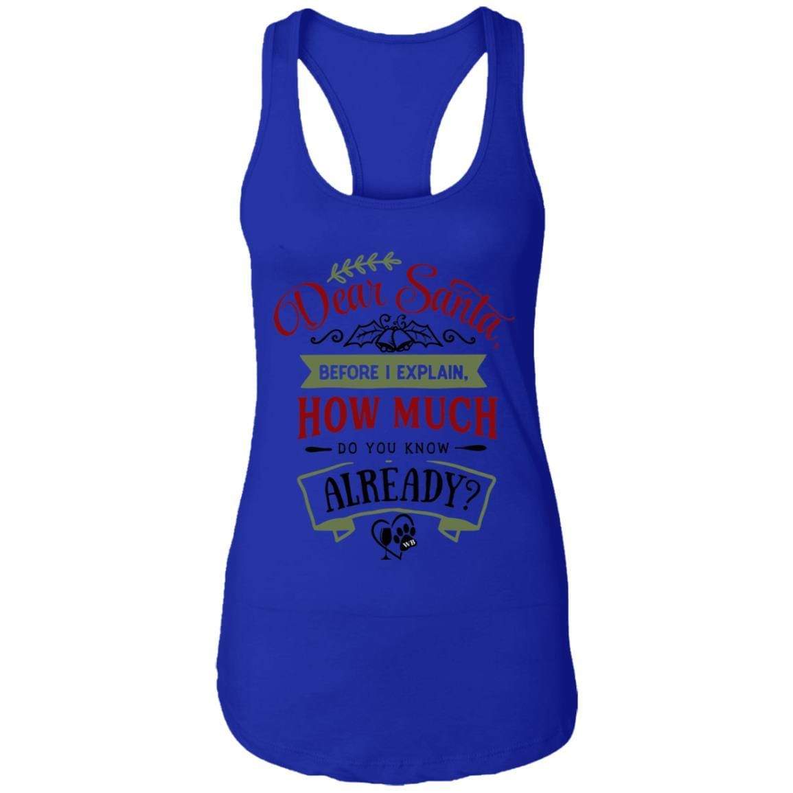 T-Shirts Royal / X-Small WineyBitches.Co Dear Santa, Before I Explain..."  Ladies Ideal Racerback Tank WineyBitchesCo