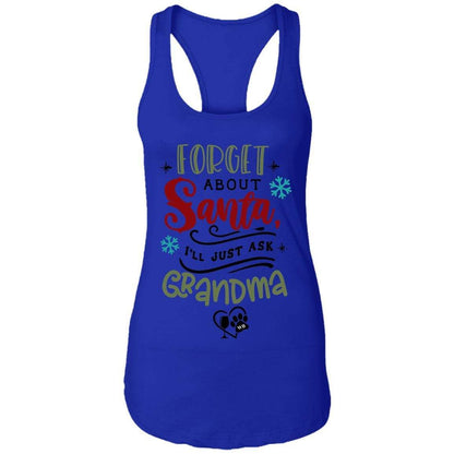 T-Shirts Royal / X-Small WineyBitches.Co "Forget About Santa, I'll Just Ask Grandma"  Ladies Ideal Racerback Tank WineyBitchesCo