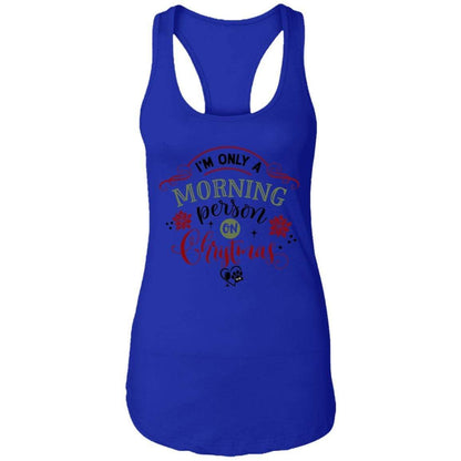 T-Shirts Royal / X-Small WineyBitches.Co "I'm Only A Morning Person On Christmas" Ladies Ideal Racerback Tank WineyBitchesCo