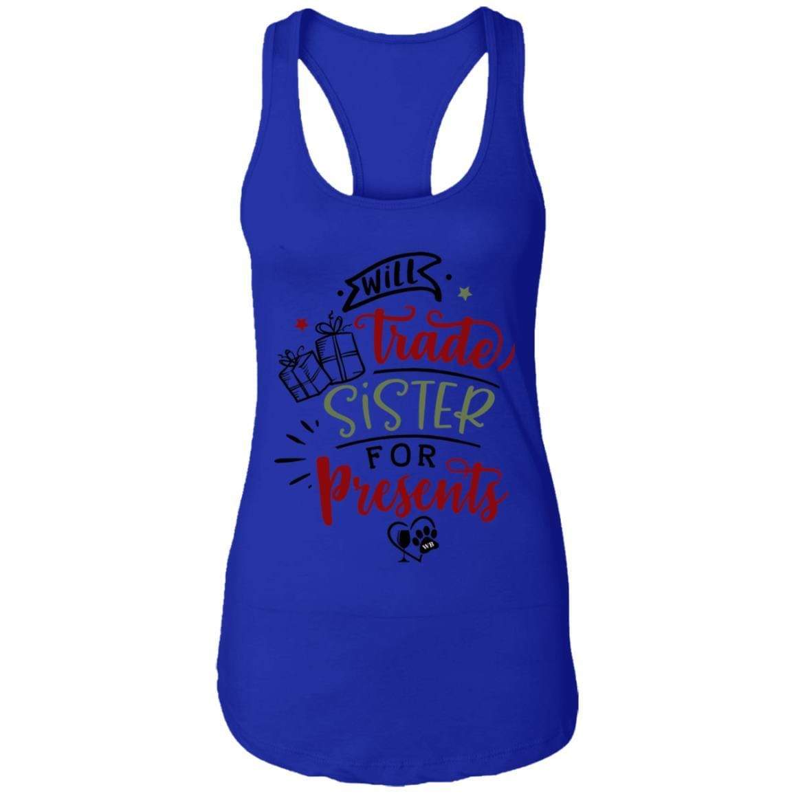 T-Shirts Royal / X-Small WineyBitches.Co "Will Trade Sister For Presents" Ladies Ideal Racerback Tank WineyBitchesCo