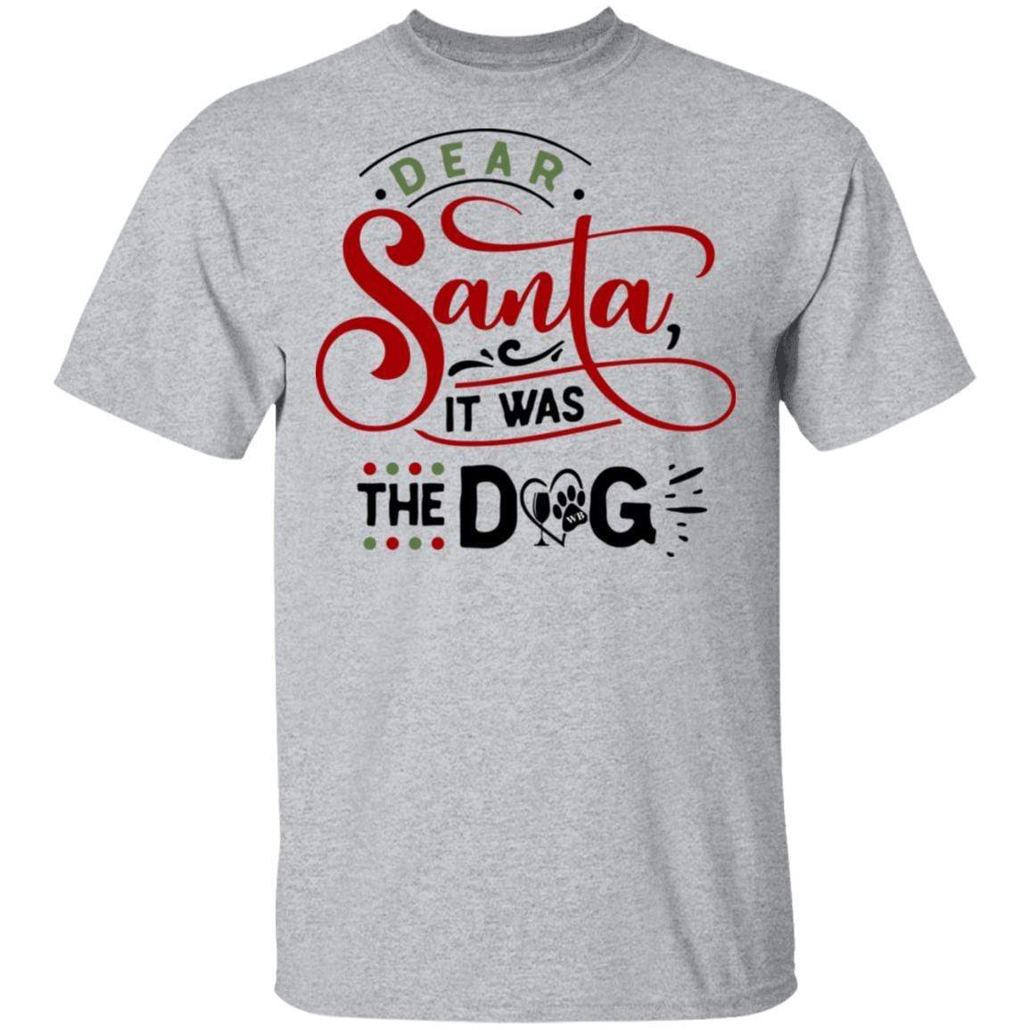 T-Shirts Sport Grey / S WineyBitches.Co "Dear Santa It Was The Dog" 5.3 oz. T-Shirt WineyBitchesCo