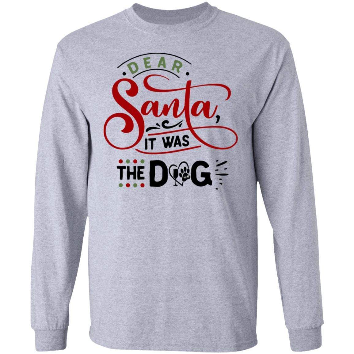 T-Shirts Sport Grey / S WineyBitches.Co "Dear Santa It Was The Dog" LS Ultra Cotton T-Shirt WineyBitchesCo