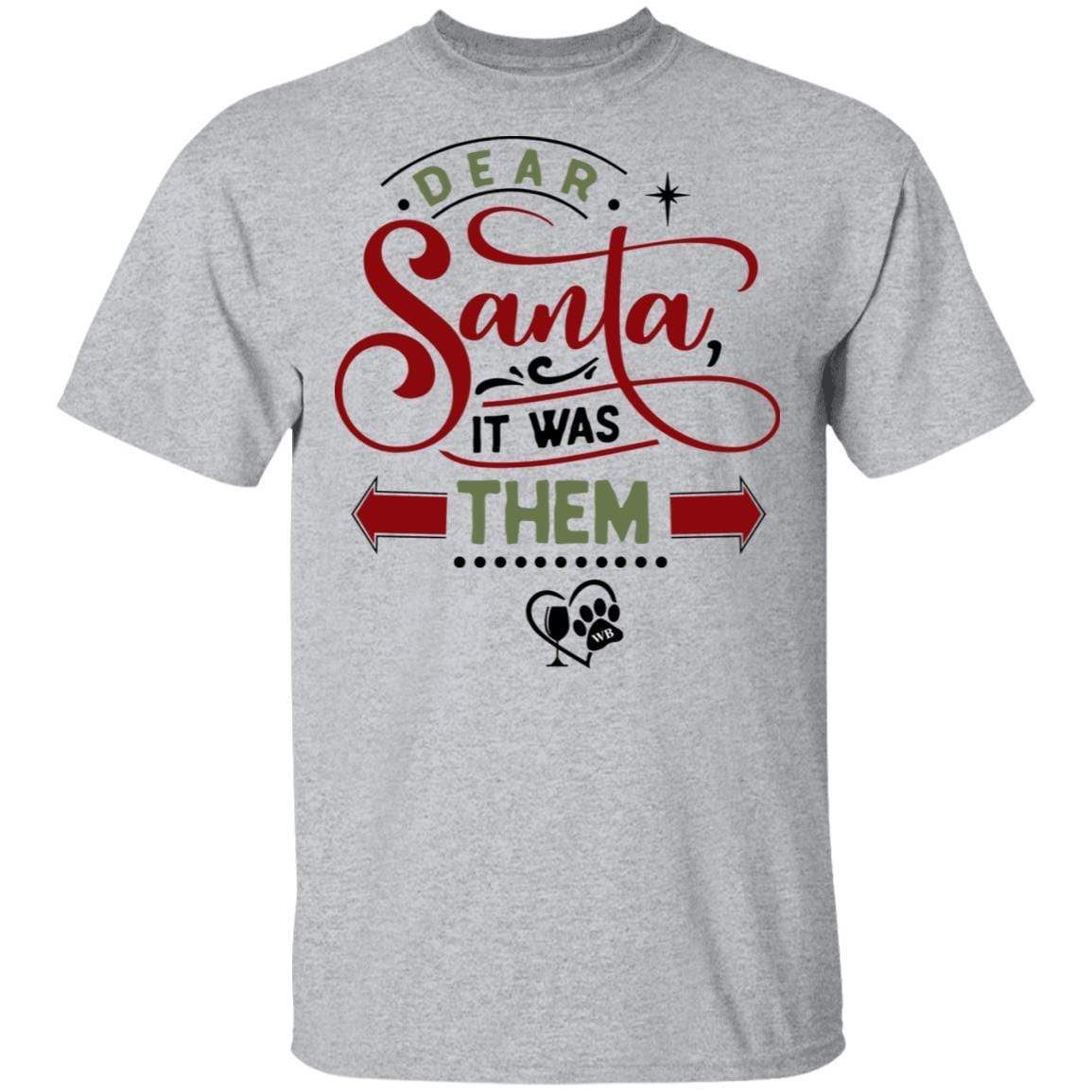T-Shirts Sport Grey / S WineyBitches.Co "Dear Santa It Was Them" 5.3 oz. T-Shirt WineyBitchesCo