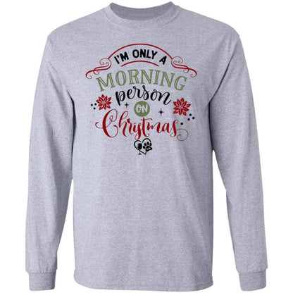 T-Shirts Sport Grey / S WineyBitches.Co "I'm Only a morning Person On Christmas" LS Ultra Cotton T-Shirt WineyBitchesCo