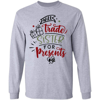 T-Shirts Sport Grey / S WineyBitches.Co "Will Trade Sister For Presents" LS Ultra Cotton T-Shirt WineyBitchesCo