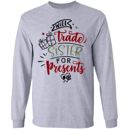 T-Shirts Sport Grey / S WineyBitches.Co "Will Trade Sister For Presents" LS Ultra Cotton T-Shirt WineyBitchesCo