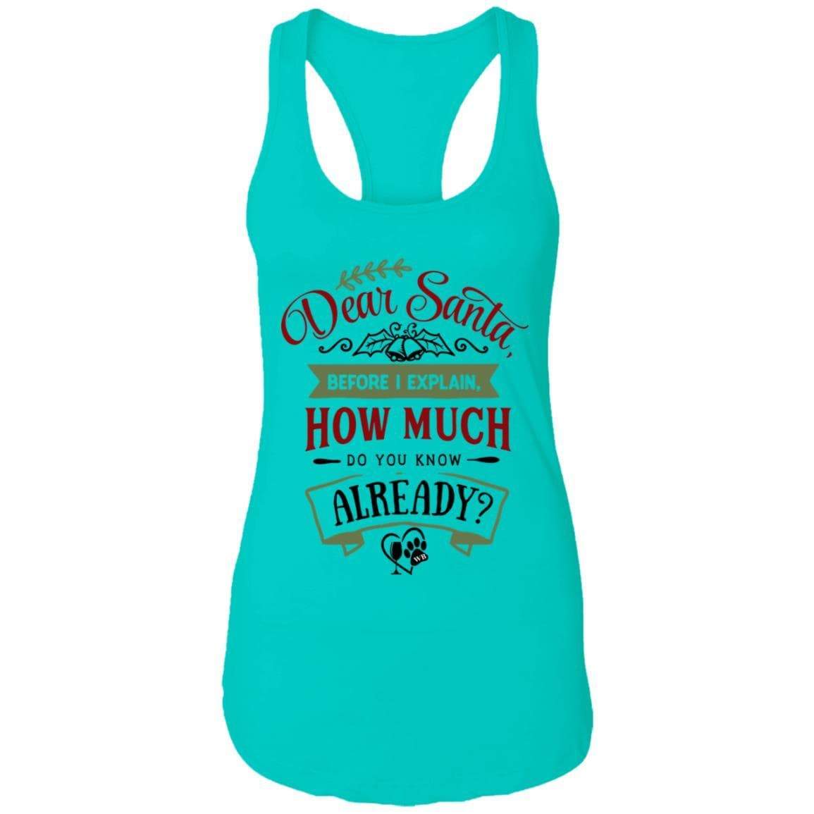 T-Shirts Tahiti Blue / X-Small WineyBitches.Co Dear Santa, Before I Explain..."  Ladies Ideal Racerback Tank WineyBitchesCo