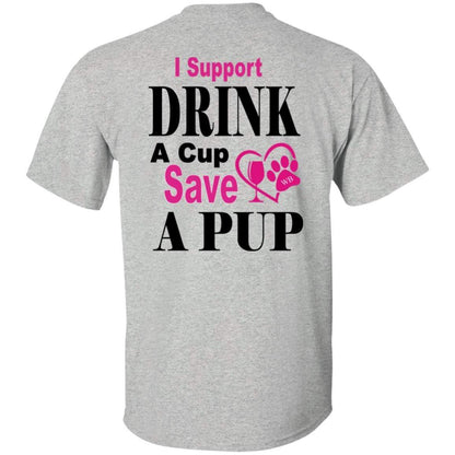 T-Shirts WB " I Support Drink A Cup Save A Pup" Ultra Cotton T-Shirt Double graphics WineyBitchesCo
