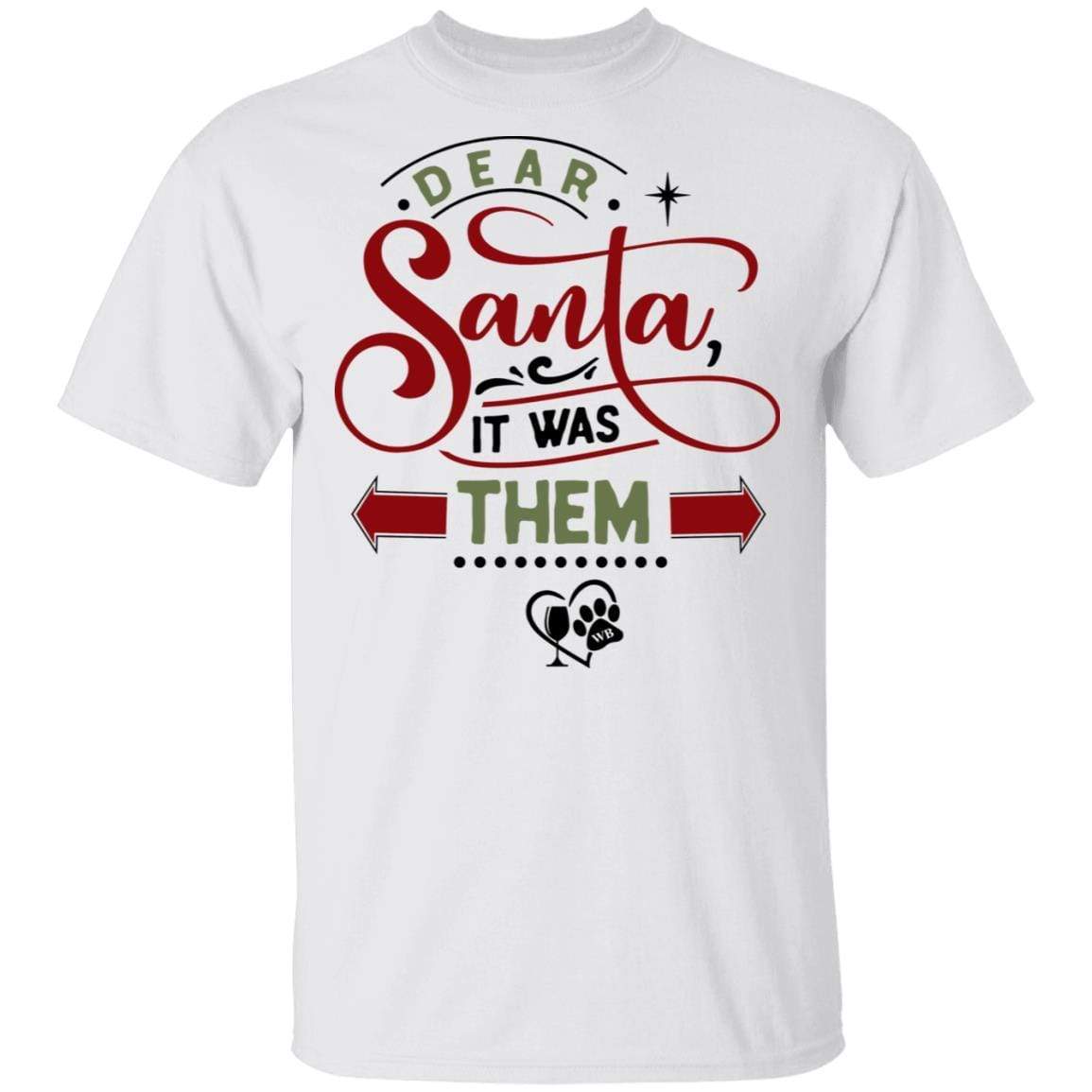 T-Shirts White / S WineyBitches.Co "Dear Santa It Was Them" 5.3 oz. T-Shirt WineyBitchesCo