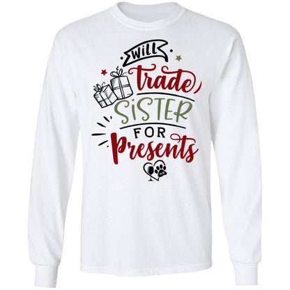 T-Shirts White / S WineyBitches.Co "Will Trade Sister For Presents" LS Ultra Cotton T-Shirt WineyBitchesCo