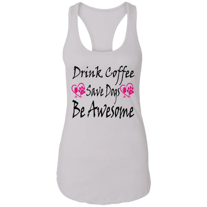 T-Shirts White / X-Small Winey Bitches Co "Drink Coffee Save Dogs Be Awesome" Ladies Ideal Racerback Tank WineyBitchesCo
