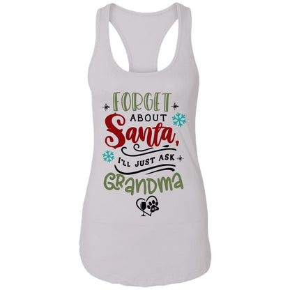 T-Shirts White / X-Small WineyBitches.Co "Forget About Santa, I'll Just Ask Grandma"  Ladies Ideal Racerback Tank WineyBitchesCo